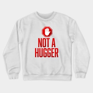 Not a Hugger Crewneck Sweatshirt